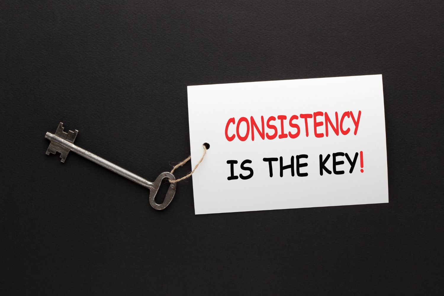 Consistency is the key